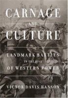 Carnage and Culture: Landmark Battles in the Rise of Western Power 0385720386 Book Cover