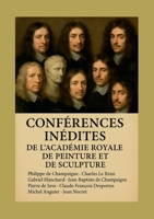 Conférences inédites de l'Académie royale de peinture et de sculpture: Manuscrits historiques révélant l'art classique français du XVIIe siècle (French Edition) 2322558230 Book Cover