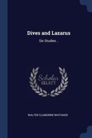 Dives and Lazarus: Six Studies .. 1376637049 Book Cover