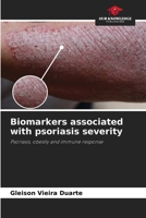 Biomarkers associated with psoriasis severity: Psoriasis, obesity and immune response 6208668336 Book Cover