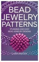 Bead Jewelry Patterns: Stunning and Easy Bead Jewelry Designs B0DRT991CB Book Cover
