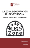 La zona de ocupación estadounidense: El lado oscuro de la «liberación» (Actos impunes) (Spanish Edition) B0FJS3K971 Book Cover