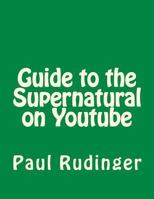 Guide to the Supernatural on Youtube 1518784003 Book Cover
