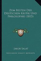 Zum Besten Der Deutschen Kritik Und Philosophie (1815) 1160274703 Book Cover