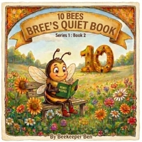 10 Bees : Bree's Quiet Book (10 Bees : Series 1) B0GYZJNLLQ Book Cover