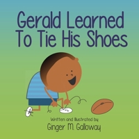 Gerald Learned to Tie His Shoes B088LBXC7B Book Cover