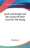 Jacob And Joseph And The Lesson Of Their Lives For The Young 1163263877 Book Cover