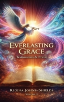Everlasting Grace: Testimonies & Praise B0GVB7YQXS Book Cover