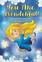 You Are Wonderful!: Inspiring Short Stories for Girls About Mindfulness, Courage, Love and Strength (Great Present for Girls) 1684820103 Book Cover