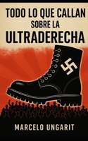 Todo lo que callan sobre la ultraderecha (Spanish Edition) B0FJFMMWZB Book Cover