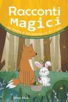 Racconti Magici per Bambini di Età compresa tra 4 e 7 Anni: Storie Incantevoli per Sognare a Occhi Aperti e Imparare Valori Importanti B0C4S85V61 Book Cover