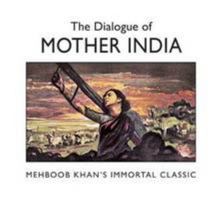 The Dialogue of Mother India Mehboob Khan's Immortal Classic 8189738585 Book Cover