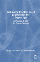 Rethinking Problem-Based Learning for the Digital Age: A Practical Guide for Online Settings 103219247X Book Cover