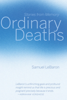 Ordinary Deaths: Stories from Memory 177212656X Book Cover