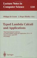 Typed Lambda Calculi and Applications: Third International Conference on Typed Lambda Calculi and Applications, TLCA '97, Nancy, France, April 2-4, 1997, ... (Lecture Notes in Computer Science) 3540626883 Book Cover