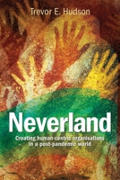 Neverland: Creating human-centric organisations in a post-pandemic society 1915229456 Book Cover