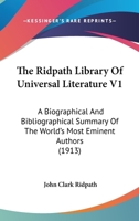 The Ridpath Library of Universal Literature: A Biographical and Bibliographical Summary of the World's Most Eminent Authors, Including the Choicest Extracts and Masterpieces from Their Writings ... Vo 1178212866 Book Cover