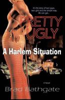 Pretty Ugly: A Harlem Situation 1492769835 Book Cover