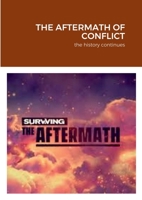 THE AFTERMATH OF CONFLICT: the history continues 1915132797 Book Cover