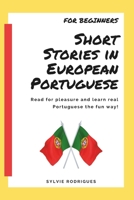 Short Stories in European Portuguese – For Beginner: Learn Portuguese with 40 fun and meaningful stories B0F9TM4TYC Book Cover
