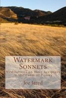 Watermark Sonnets: Meditations on Holy Scripture in the Form of Poetry 1548656739 Book Cover