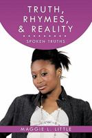 Truth, Rhymes, & Reality: Spoken Truths 1463418116 Book Cover