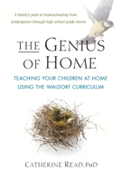 The Genius of Home: Teaching Your Children at Home Using the Waldorf Curriculum 1952166098 Book Cover