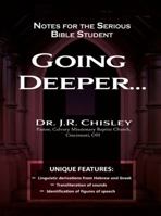 Going Deeper...: Notes for the Serious Bible Student 0984199187 Book Cover