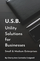 Utility Solutions for Businesses - USB for Small and Medium Enterprises B094L6WSSQ Book Cover