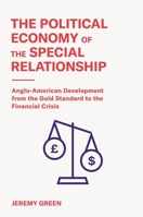 The Political Economy of the Special Relationship: Anglo-American Development from the Gold Standard to the Financial Crisis 0691197326 Book Cover