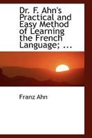 Ahn's Practical and Easy Method of Learning the French Language 1120125235 Book Cover