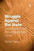 Struggle Against the State: Social Network and Protest Mobilization in India 1138268356 Book Cover