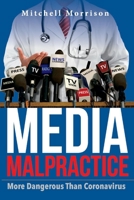 Media Malpractice: More Dangerous Than Coronavirus 1098319664 Book Cover