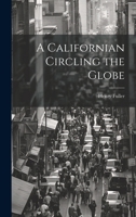 A Californian Circling the Globe 1022092243 Book Cover