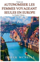 Autonomiser les femmes voyageant seules en Europe - Le guide ultime (French Edition) B0DRS9NKYB Book Cover