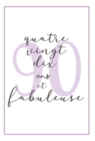 Anniversaire 90 Ans Pour Elle: Carnet De Notes, Idée Cadeau Pratique Et Original Pour Célébrer L´anniversaire De Sa Femme, Sa Copine, Sa Soeur, Sa Maman, Sa Mamie Ou Sa Meilleure Amie (French Edition) 1696874416 Book Cover