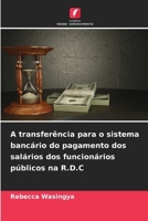 A transferência para o sistema bancário do pagamento dos salários dos funcionários públicos na R.D.C (Portuguese Edition) 6209941052 Book Cover