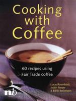 Cooking with Coffee (New Internationalist Fairtrade Cookbooks) 1904456073 Book Cover