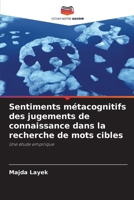 Sentiments métacognitifs des jugements de connaissance dans la recherche de mots cibles (French Edition) 6207931114 Book Cover