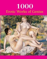 1000 Erotic Works of Genius 1844844625 Book Cover