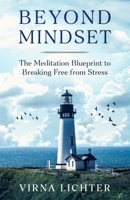 Beyond Mindset: The Meditation Blueprint to Breaking Free from Stress B091WCGFFM Book Cover