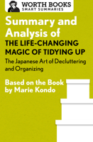 Summary and Analysis of the Life-Changing Magic of Tidying Up: The Japanese Art of Decluttering and Organizing: Based on the Book by Marie Kondo 1504046676 Book Cover