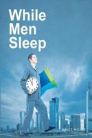 While Men Sleep 1530865093 Book Cover