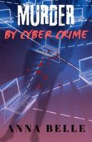 Murder by Cyber Crime B0G588RTFR Book Cover