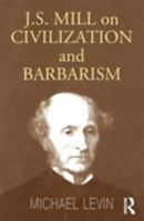 Mill on Civilization and Barbarism 0714684767 Book Cover