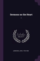 Sermons on the heart Volume 1 1378272676 Book Cover