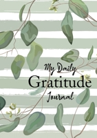 My Daily Gratitude Journal: (Eucalyptus Leaves) A 52-Week Guide to Becoming Grateful 1774760134 Book Cover