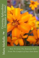 Growing Aphrodisiac Damiana at Home! 1499262108 Book Cover