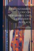 Frauenzimmer-Lexicon. Vermehrte Und Verbesserte Auflage. 1021595837 Book Cover