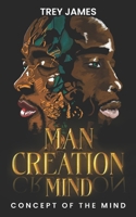 MAN CREATION CREATION MIND: Concept Of The Mind B0F3JVSCVR Book Cover